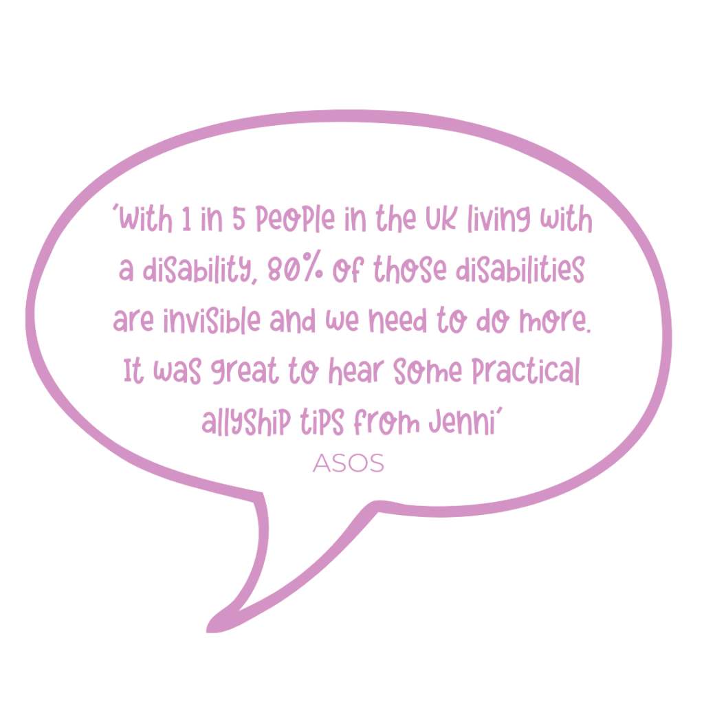 With 1 in 5 people in the UK living with a disability, 80% of those disabilities are invisible and we need to do more. It was great to hear some practical allyship tips from Jenni. - ASOS